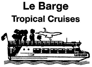 Le Barge Tropical Cruises